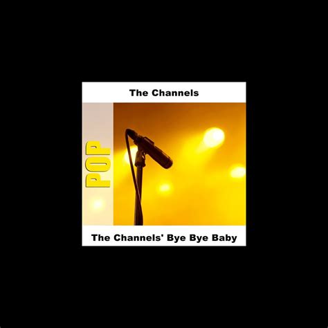 The Channels' Bye Bye Baby by The Channels on Apple Music